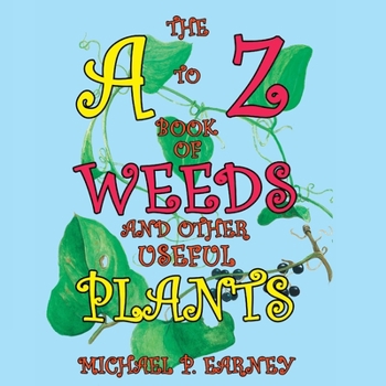 Paperback The A to Z Book of Weeds and Other Useful Plants Book