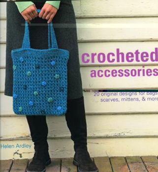 Paperback Crocheted Accessories: 20 Original Designs for Bags, Scarves, Mittens & More Book