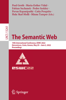 Paperback The Semantic Web: 19th International Conference, Eswc 2022, Hersonissos, Crete, Greece, May 29 - June 2, 2022, Proceedings Book