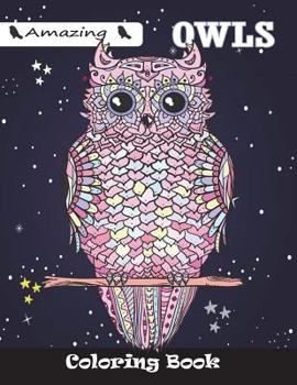 Paperback Amazing Owls Coloring Book: For Kids Ages 4-8, 8-12 Book