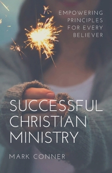 Paperback Successful Christian Ministry: Empowering Principles for Every Believer Book