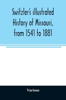 Paperback Switzler's illustrated history of Missouri, from 1541 to 1881 Book