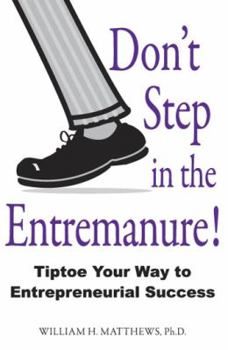 Paperback Don't Step in the Entremanure: Tiptoe Your Way to Entrepreneurial Success Book