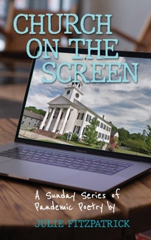 Hardcover Church on the Screen: A Sunday Series of Pandemic Poetry Book