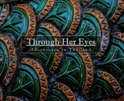 Hardcover Through Her Eyes: Adventures in Thailand Book