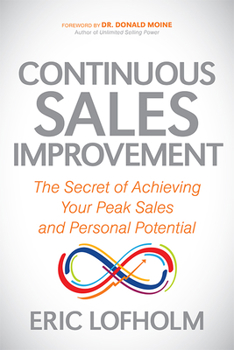 Paperback Continuous Sales Improvement: The Secret of Achieving Your Peak Sales and Personal Potential Book