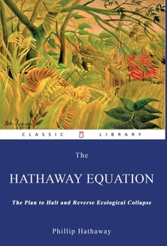 Hardcover The Hathaway Equation: The Plan to Halt and Reverse Ecological Collapse Book