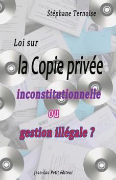 Paperback Loi sur la Copie privée: inconstitutionnelle ou gestion illégale ? [French] Book