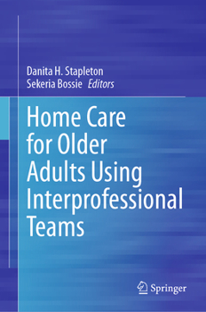 Hardcover Home Care for Older Adults Using Interprofessional Teams Book