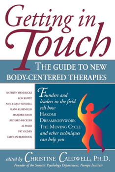 Paperback Getting in Touch: The Guide to New Body-Centered Therapies Book