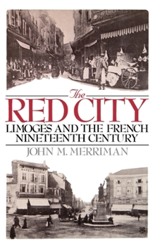 Hardcover The Red City: Limoges and the French Nineteenth Century Book