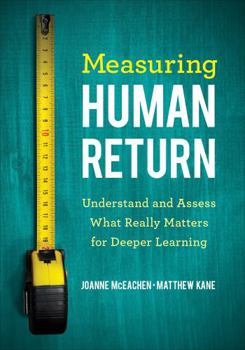 Paperback Measuring Human Return: Understand and Assess What Really Matters for Deeper Learning Book