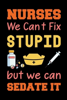 Paperback Nurses We Can't Fix Stupid But We Can Sedate It: My Prayer Journal, Diary Or Notebook For Tea Lover. 101 Story Paper Pages. 6 in x 9 in Cover. Book