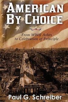 Paperback American By Choice: From WWII Ashes to Celebration of Principle Book