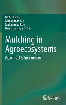 Hardcover Mulching in Agroecosystems: Plants, Soil & Environment Book