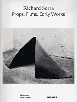 Hardcover Richard Serra: Props, Films, Early Works Book
