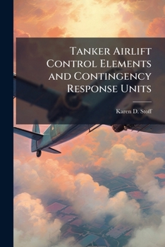 Paperback Tanker Airlift Control Elements and Contingency Response Units: Does Air Force Operational Doctrine Need to Change? Book
