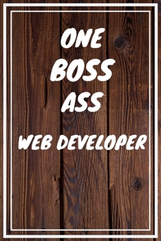 One Boss Ass Web Developer: Web Developer Career School Graduation Gift Journal / Notebook / Diary / Unique Greeting Card Alternative