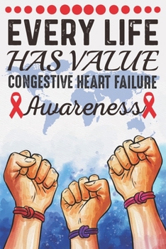 Paperback Every Life Has Value Congestive Heart Failure Awareness: College Ruled Congestive Heart Failure Awareness Journal, Diary, Notebook 6 x 9 inches with 1 Book