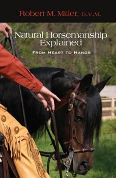 Hardcover Natural Horsemanship Explained: From Heart to Hands Book
