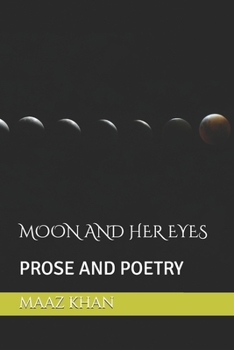 Paperback Moon and Her Eyes: Prose and Poetry Book