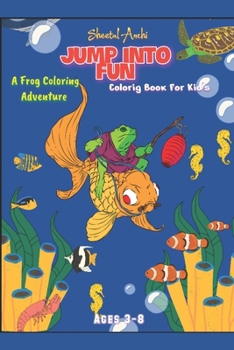 Paperback Jump into Fun: A Frog Coloring Adventure: For Kid's Ages 3-8 Book