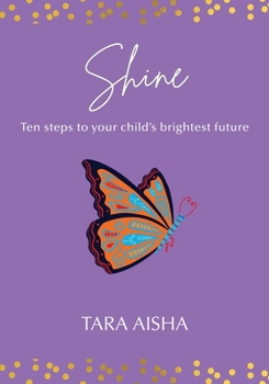 Paperback Shine: Ten Steps to Your Child's Brightest Future Book