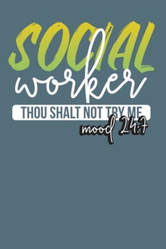 Social Worker Thou Shalt Not Try Me Mood 24.7: Social Workers Notebook