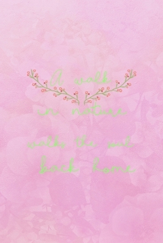 Paperback A Walk In Nature Walks The Soul Back Home: Nature Journal Composition Blank Lined Diary Notepad 120 Pages Paperback Book