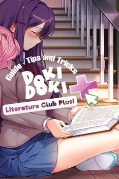 Paperback Doki Doki Literature Club Plus: Guide - Tips and Tricks: (Switch) Book