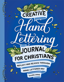 Paperback Creative Hand Lettering Journal for Christians: Reflect and Rejoice Through Hand Lettered Art Book