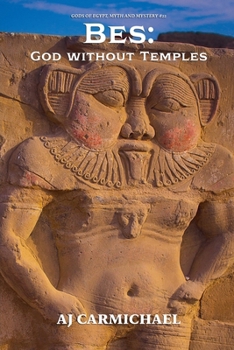 Bes: God without Temples (Gods of Egypt, Myth and Mystery)