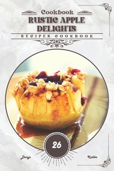 Paperback Rustic Apple Delights: Recipes cookbook Book