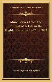 Hardcover More Leaves From the Journal of A Life in the Highlands From 1862 to 1882 Book