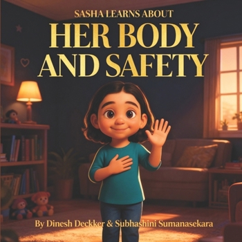 Sasha Learns About Her Body and Safety: A Gentle Guide to Body Awareness, Consent, and Confidence for Children Ages 5–10
