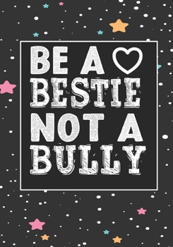 Be A bestie Not A Bully: anti bullying activities Awarenes Notebook to Write In for kids Men - Women | Lined Paper | Motivational Quotes Journal (anti bullying items)