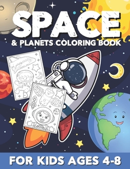 Paperback Space & Planets Coloring Book For Kids Ages 4-8: Cute Outer Space Coloring Pages with Awesome & Fun illustrations of Planets, Robots, Rockets and much Book