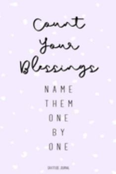 Count Your Blessings: Gratitude Journal | Lined Pages with Daily Prompt | Gratitude Gifts | Lavender Dots