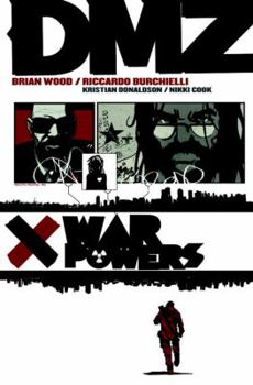 DMZ Vol. 7: War Powers - Book #7 of the DMZ
