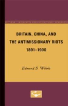 Paperback Britain, China, and the Antimissionary Riots, 1891-1900 Book