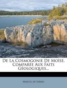 Paperback de la Cosmogonie de Moïse, Comparée Aux Faits Géologiques... [French] Book