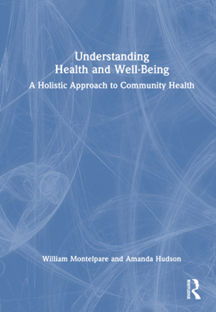 Hardcover Understanding Health and Well-Being: A Holistic Approach to Community Health Book