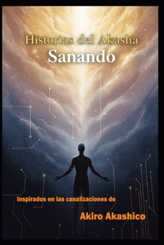 Paperback Historias del Akasha: Sanando: Libro uno [Spanish] Book