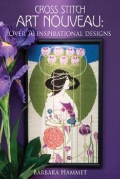 Paperback Cross Stitch Art Nouveau: Over 70 Inspirational Designs Book