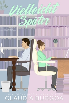 Vielleicht Später: Eine romantische Komödie der Gegensätze (Die Spearman Familie) (German Edition)