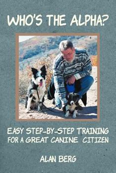 Paperback Who's the Alpha?: Easy Step-By-Step Training for a Great Canine Citizen Book