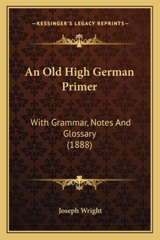 Paperback An Old High German Primer: With Grammar, Notes And Glossary (1888) Book