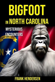 Paperback Bigfoot in North Carolina: Mysterious Encounters Book