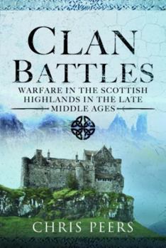 Hardcover Clan Battles: Warfare in the Scottish Highlands Book