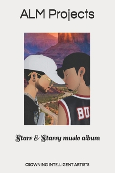 Starr & Starry music album: CROWNING INTELLIGENT ARTISTS